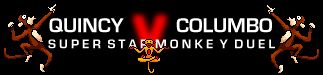 Quincy V Columbo Superstar Monkey Duel